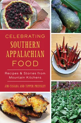 Oslava južanských jedál: Recepty a príbehy z horských kuchýň - Celebrating Southern Appalachian Food: Recipes & Stories from Mountain Kitchens
