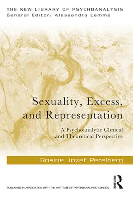 Sexualita, exces a reprezentácia: Psychoanalytická klinická a teoretická perspektíva - Sexuality, Excess, and Representation: A Psychoanalytic Clinical and Theoretical Perspective