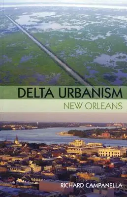 Delta urbanizmus: New Orleans: New Orleans - Delta Urbanism: New Orleans: New Orleans