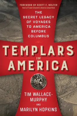 Templári v Amerike: Tajné dedičstvo ciest do Ameriky pred Kolumbom - Templars in America: The Secret Legacy of Voyages to America Before Columbus