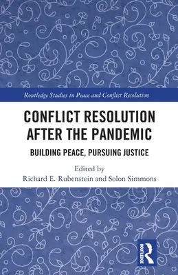 Riešenie konfliktov po pandémii: Po pandémii: budovanie mieru, snaha o spravodlivosť - Conflict Resolution After the Pandemic: Building Peace, Pursuing Justice