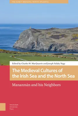 Stredoveké kultúry Írskeho a Severného mora: Manannn a jeho susedia - The Medieval Cultures of the Irish Sea and the North Sea: Manannn and His Neighbors