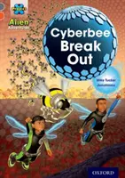 Projekt X Mimozemské dobrodružstvá: Úroveň 13: Cyberbee Break Out - Project X Alien Adventures: Grey Book Band, Oxford Level 13: Cyberbee Break Out
