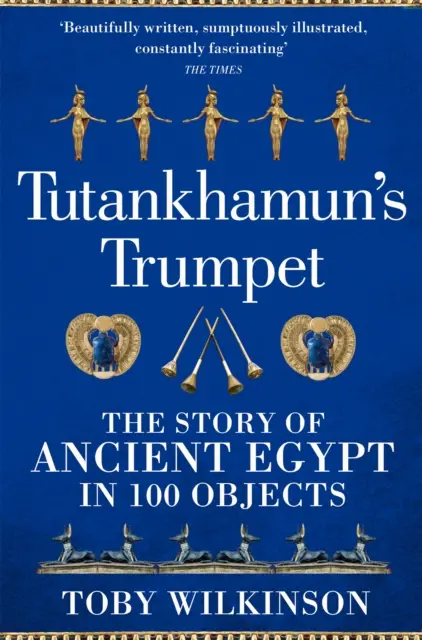 Tutanchamonova trúba - Príbeh starovekého Egypta v 100 predmetoch - Tutankhamun's Trumpet - The Story of Ancient Egypt in 100 Objects