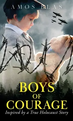 Chlapci odvahy: Historický román z 2. svetovej vojny, založený na skutočnom príbehu Žida, ktorý prežil holokaust - Boys of Courage: A WW2 Historical Novel, Based on a True Story of a Jewish Holocaust Survivor