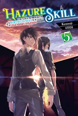 Hazure Skill (zručnosť Hazure): (Light Novel): The Guild Member with Worthless Skill Is Actually a Legendary Assassin, Vol. 5 (Light Novel) - Hazure Skill: The Guild Member with a Worthless Skill Is Actually a Legendary Assassin, Vol. 5 (Light Novel)