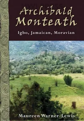Archibald Monteath: Igbo, Jamajčan, Moravan - Archibald Monteath: Igbo, Jamaican, Moravian