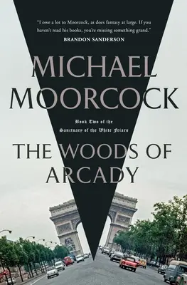 Lesy Arcady: Druhá kniha Svätyne bielych mníchov - The Woods of Arcady: Book Two of the Sanctuary of the White Friars