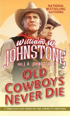 Starí kovboji nikdy neumierajú: vzrušujúci westernový román z amerického pohraničia - Old Cowboys Never Die: An Exciting Western Novel of the American Frontier