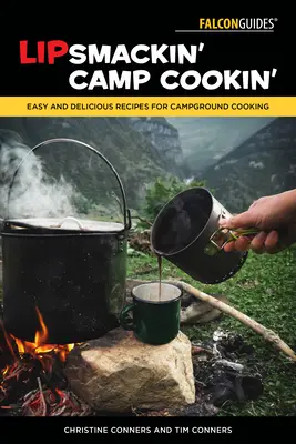 Lipsmackin' Camp Cookin': Jednoduché a chutné recepty na varenie v kempe - Lipsmackin' Camp Cookin': Easy and Delicious Recipes for Campground Cooking