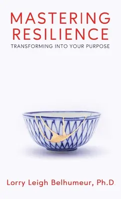 Zvládnutie odolnosti: Transformácia do svojho cieľa - Mastering Resilience: Transforming into your purpose