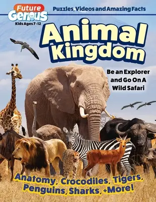 Génius budúcnosti: Zvieracie kráľovstvo: Buď objaviteľom a vydaj sa na divoké safari - Future Genius: Animal Kingdom: Be an Explorer and Go on a Wild Safari