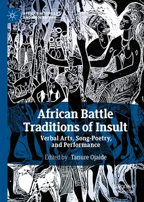 Africké bojové tradície urážok: Slovesné umenie, pieseň a poézia a predstavenie - African Battle Traditions of Insult: Verbal Arts, Song-Poetry, and Performance