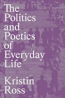 Politika a poetika každodenného života - The Politics and Poetics of Everyday Life