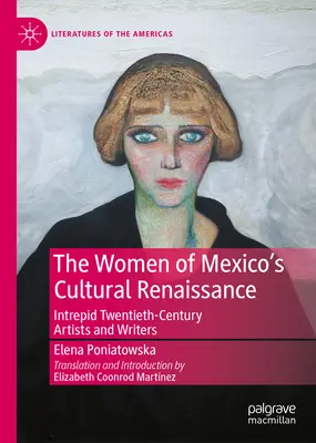 Ženy mexickej kultúrnej renesancie: Neohrozené porevolučné umelkyne a spisovateľky - The Women of Mexico's Cultural Renaissance: Intrepid Post-Revolution Artists and Writers