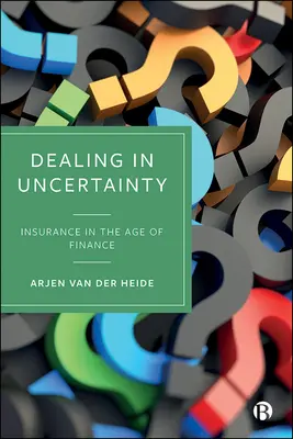 Obchodovanie s neistotou: Poistenie vo veku financií - Dealing in Uncertainty: Insurance in the Age of Finance