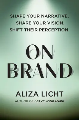 O značke: Zvukové umenie a hudba (v anglickom origináli On Brand): Formujte svoj príbeh. Podeľte sa o svoju víziu. Posuňte ich vnímanie. - On Brand: Shape Your Narrative. Share Your Vision. Shift Their Perception.