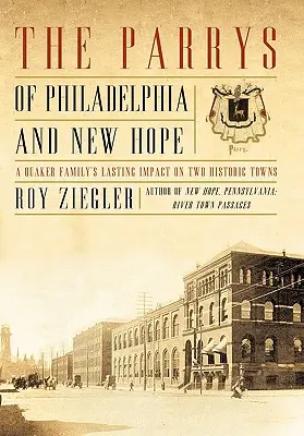 Parryovci z Philadelphie a New Hope: Trvalý vplyv kvakerskej rodiny na dve historické mestá - The Parrys of Philadelphia and New Hope: A Quaker Family's Lasting Impact on Two Historic Towns