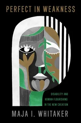 Dokonalý v slabosti: Zdravotné postihnutie a ľudský rozkvet v novom stvorení - Perfect in Weakness: Disability and Human Flourishing in the New Creation