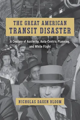 Veľká americká dopravná katastrofa: Storočie úsporných opatrení, plánovania zameraného na autá a úteku bielych - The Great American Transit Disaster: A Century of Austerity, Auto-Centric Planning, and White Flight