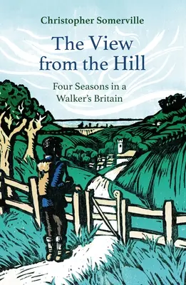 Pohľad z kopca: Štyri ročné obdobia v chodeckej Británii - The View from the Hill: Four Seasons in a Walker's Britain