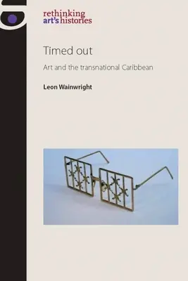 Timed Out: Umenie a nadnárodný Karibik - Timed Out: Art and the Transnational Caribbean