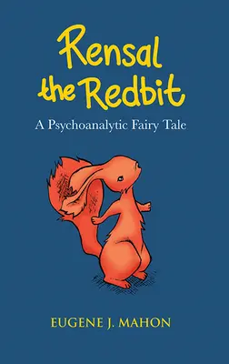 Rensal the Redbit: Psychoanalytická rozprávka - Rensal the Redbit: A Psychoanalytic Fairytale