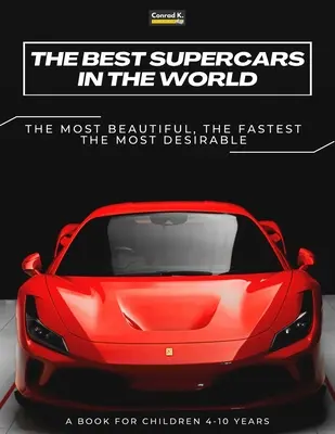 Najlepšie superautá na svete: obrázková kniha pre deti o športových autách, najrýchlejších autách na svete, kniha pre chlapcov od 4 do 10 rokov - The Best Supercars in the World: a picture book for children about sports cars, the fastest cars in the world, book for boys 4-10 years old