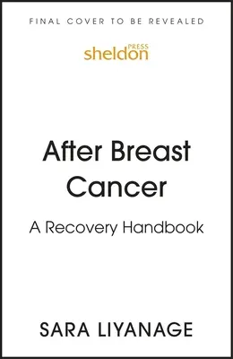 Po rakovine prsníka: Príručka na zotavenie - After Breast Cancer: A Recovery Handbook