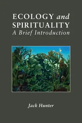 Ekológia a spiritualita: Krátky úvod - Ecology and Spirituality: A Brief Introduction