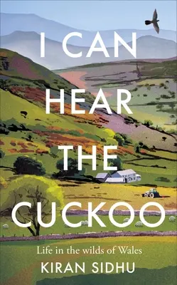 Počujem kukučku: Život v divočine Walesu - I Can Hear the Cuckoo: Life in the Wilds of Wales