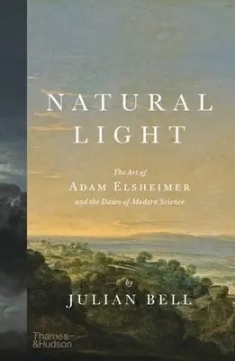 Prirodzené svetlo: Umenie Adama Elsheimera a úsvit modernej vedy - Natural Light: The Art of Adam Elsheimer and the Dawn of Modern Science
