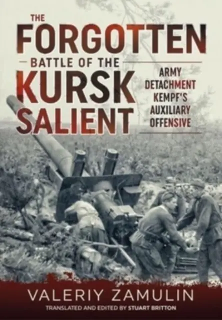 Zabudnutá bitka na Kurskom šíku: Postoj 7. gardovej armády proti armádnemu oddielu Kempf - The Forgotten Battle of the Kursk Salient: 7th Guards Army's Stand Against Army Detachment Kempf