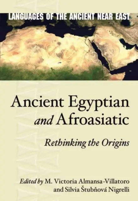 Staroegyptčina a afroázijčina: Prehodnotenie pôvodu - Ancient Egyptian and Afroasiatic: Rethinking the Origins