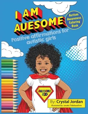 I Am Auesome Pozitívne afirmácie pre dievčatá s autizmom: Autistické autistické maľovanky - I Am Auesome Positive Affirmations for Autistic Girls: Autism Awareness Coloring Book
