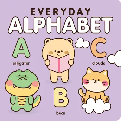 Abeceda na každý deň: Abeceda ešte nikdy nebola taká roztomilá - Everyday Alphabet: The ABCs Have Never Been So Cute