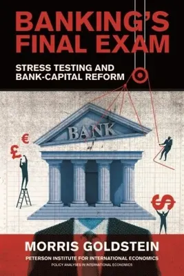 Záverečná skúška z bankovníctva: Záťažové testovanie a kapitálová reforma bánk - Banking's Final Exam: Stress Testing and Bank-Capital Reform