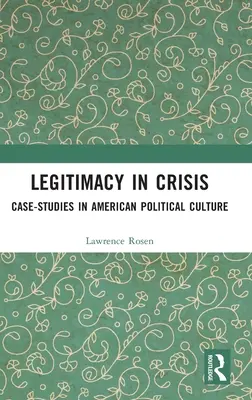 Legitimita v kríze: Prípadové štúdie z americkej politickej kultúry - Legitimacy in Crisis: Case-Studies in American Political Culture
