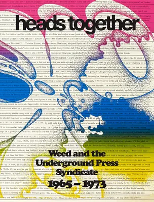 Hlavy spolu: Weed a podzemný tlačový syndikát, 1965 - 1973 - Heads Together: Weed and the Underground Press Syndicate, 1965-1973