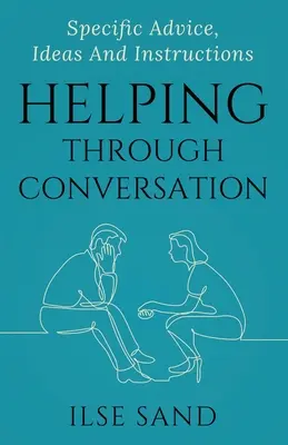 Pomáhanie prostredníctvom rozhovoru: Konkrétne rady, nápady a návody - Helping Through Conversation: Specific advice, ideas and instructions