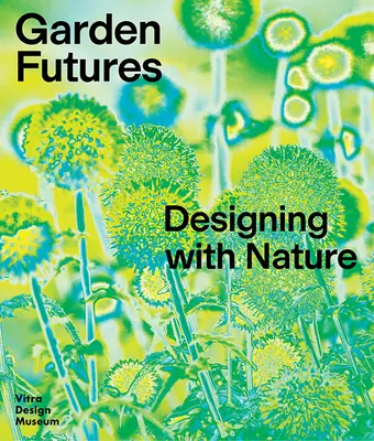 Budúcnosť záhrady: Dizajn s prírodou - Garden Futures: Designing with Nature