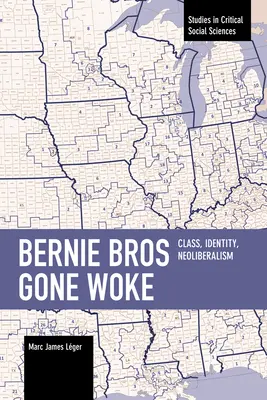 Bernie Bros Gone Woke: Neoliberalizmus: trieda, identita, neoliberalizmus - Bernie Bros Gone Woke: Class, Identity, Neoliberalism