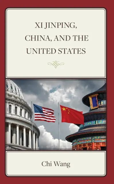 Si Ťin-pching, Čína a Spojené štáty - Xi Jinping, China, and the United States