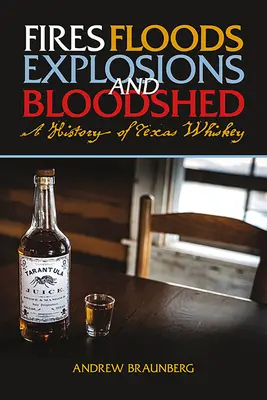 Požiare, záplavy, výbuchy a krviprelievanie: História texaskej whiskey - Fires, Floods, Explosions, and Bloodshed: A History of Texas Whiskey