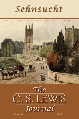 Sehnsucht: Lewisa: Ročník 16, 2022 - Sehnsucht: The C. S. Lewis Journal: Volume 16, 2022