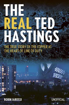 Skutočný Ted Hastings: Hastings: Pravdivý príbeh policajta v srdci filmu Line of Duty - The Real Ted Hastings: The True Story of the Copper at the Heart of Line of Duty