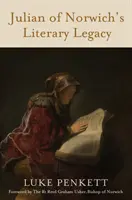 Literárny odkaz Juliany z Norwichu - Julian of Norwich's Literary Legacy