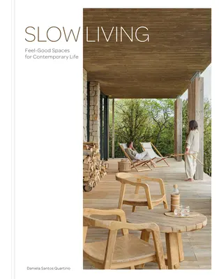 Pomalý život: Feel-Good Spaces for Contemporary Life (Pocitové priestory pre súčasný život) - Slow Living: Feel-Good Spaces for Contemporary Life