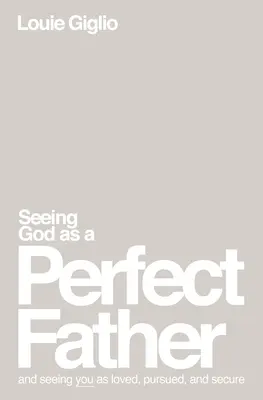 Vidieť Boha ako dokonalého otca Mäkká väzba - Seeing God as a Perfect Father Softcover