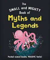 Malá a mocná kniha mýtov a legiend - Knihy do vrecka, obrovské fakty! - Small and Mighty Book of Myths and Legends - Pocket-sized books, massive facts!